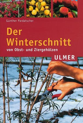 Der Winterschnitt von Obst- und Ziergehölzen (Ulmer Taschenbücher) Garden & Plants