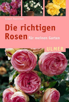 Die richtigen Rosen für meinen Garten (Ulmer Taschenbücher) Leisure, Home & Garden