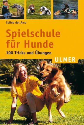 Spielschule für Hunde: 100 Tricks und Übungen (Ulmer Taschenbücher) Books about Pets