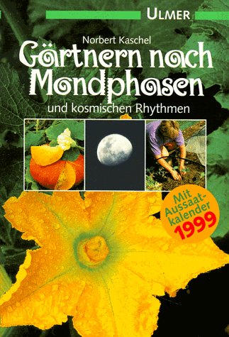 Gärtnern nach Mondphasen: Und kosmischen Rhythmen. Mit Aussaatkalender 1999 (Ulmer Taschenbücher) Books