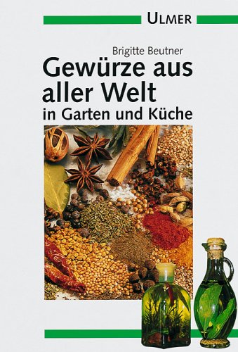 Gewürze aus aller Welt: In Garten und Küche (Ulmer Taschenbücher) Cooking & Enjoying