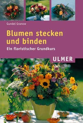 Blumen stecken und binden - Ein floristischer Grundkurs Politics & Society