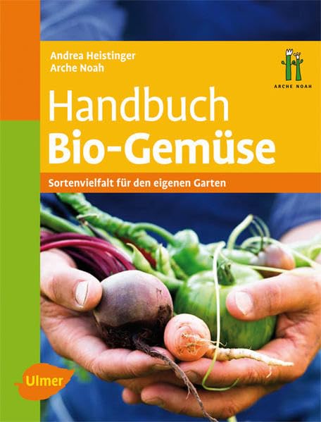 Handbuch Bio-Gemüse: Sortenvielfalt für den eigenen Garten Garden & Plants