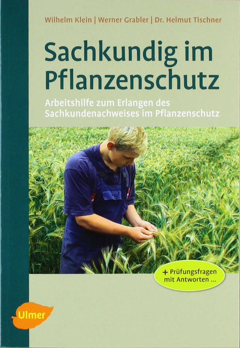 Sachkundig im Pflanzenschutz: Arbeitshilfe zum Erlangen des Sachkundenachweises im Pflanzenschutz Natural Sciences