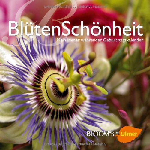 BlütenSchönheit: Mein immer währender Geburtstagskalender. (BLOOM's by Ulmer) Lifestyle