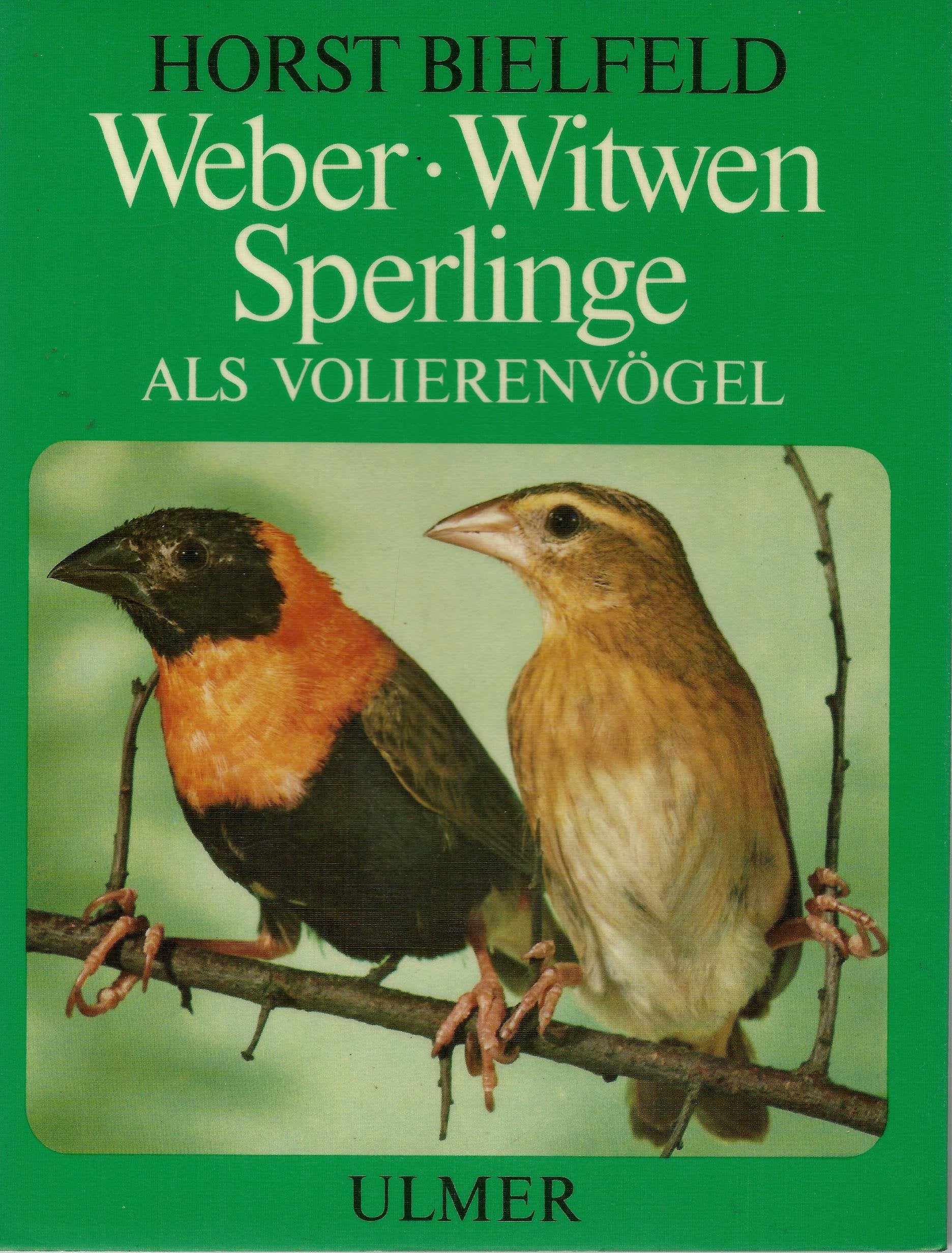 Weber, Witwen, Sperlinge: Als Volierenvögel Natural Sciences