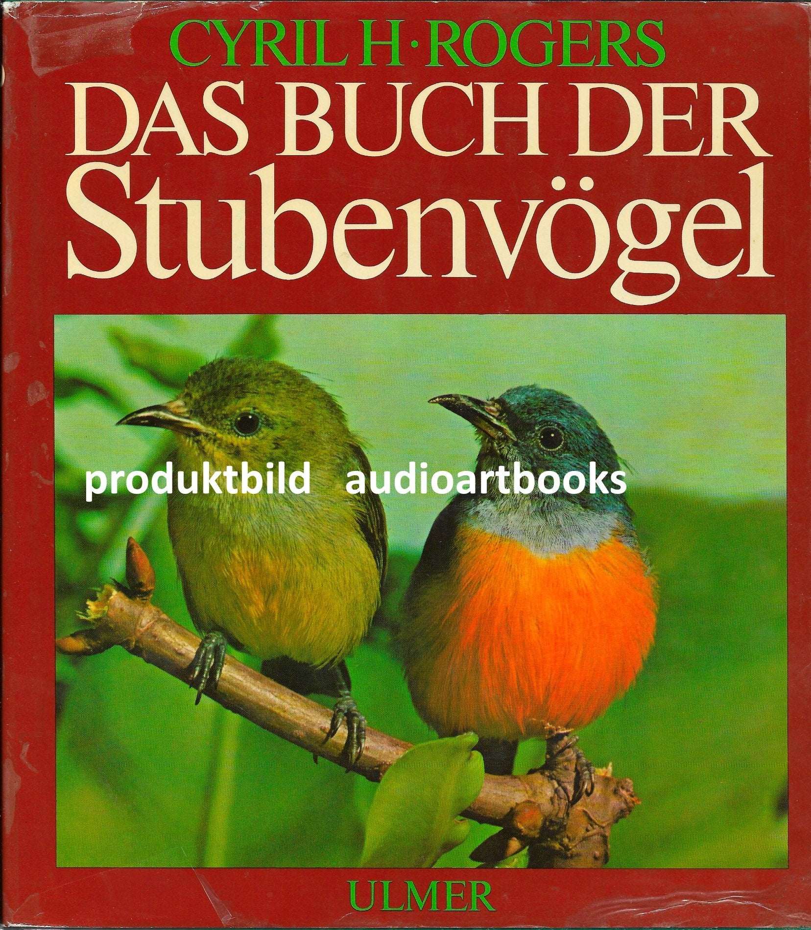 Das Buch der Stubenvögel. Fremdländische und einheimische Vögel für Käfig und Voliere Natural Sciences