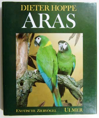 Aras: Die Arten und Rassen, ihre Haltung und Zucht (Exotische Ziervögel) Books