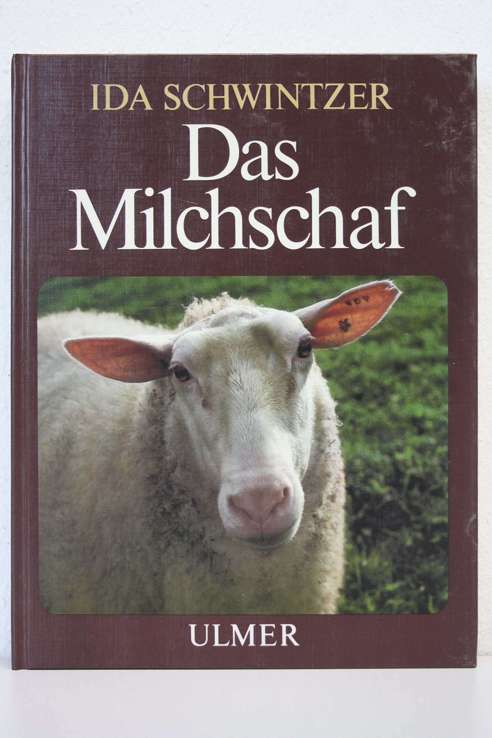 Das Milchschaf: Von seiner Zucht und Haltung, von Milch, Fleisch und Wolle und mancherlei halbvergessenen Kunstfertigkeiten Natural Sciences