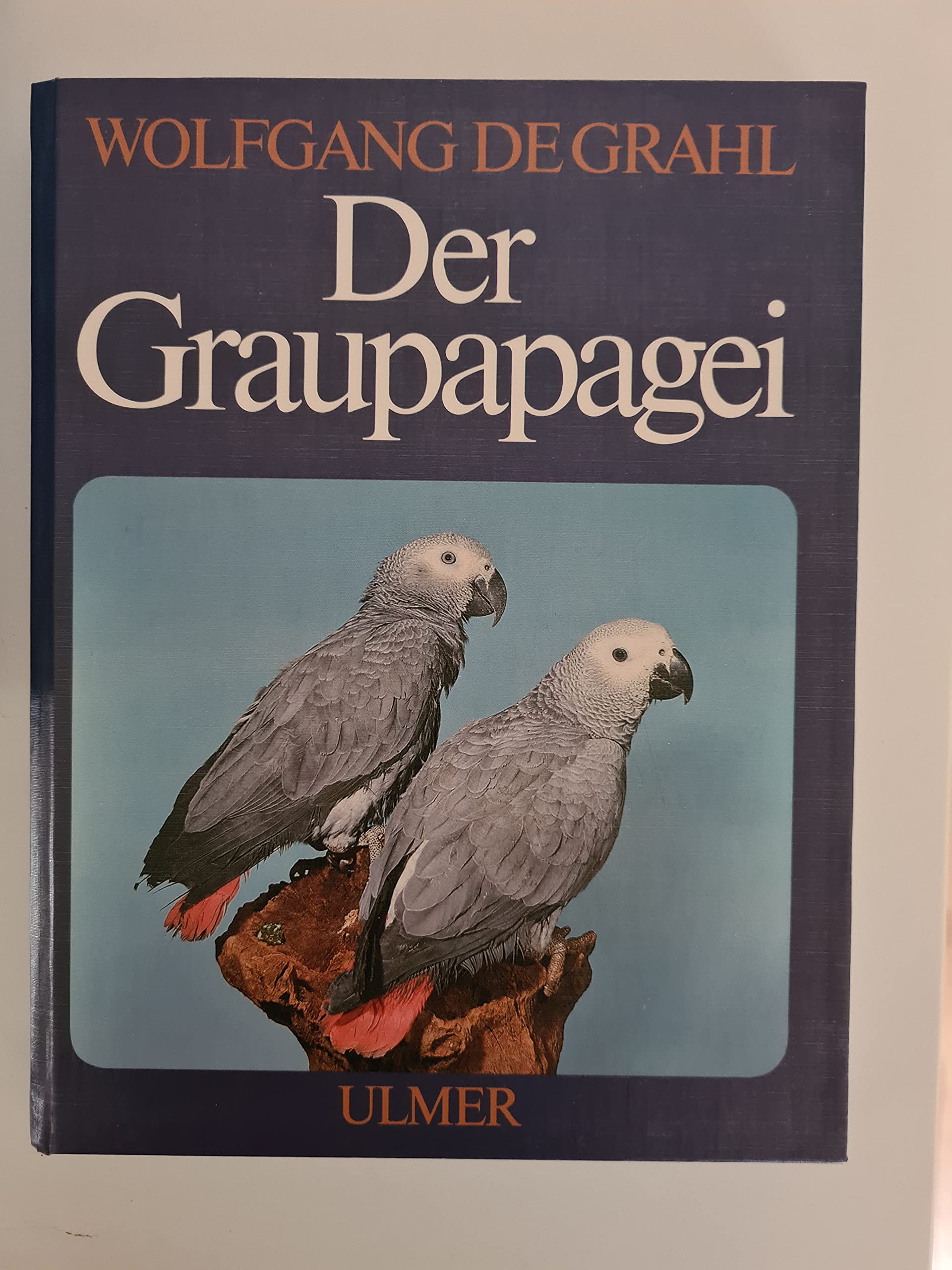 Der Graupapagei. Pflege, Zucht und Zähmung Books