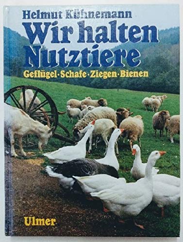 Wir halten Nutztiere: Geflügel, Schafe, Ziegen, Bienen Natural Sciences