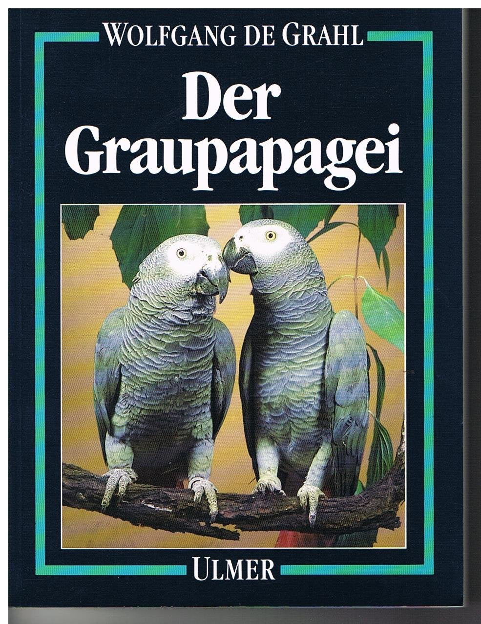 Der Graupapagei: Pflege, Zucht und Zähmung Books