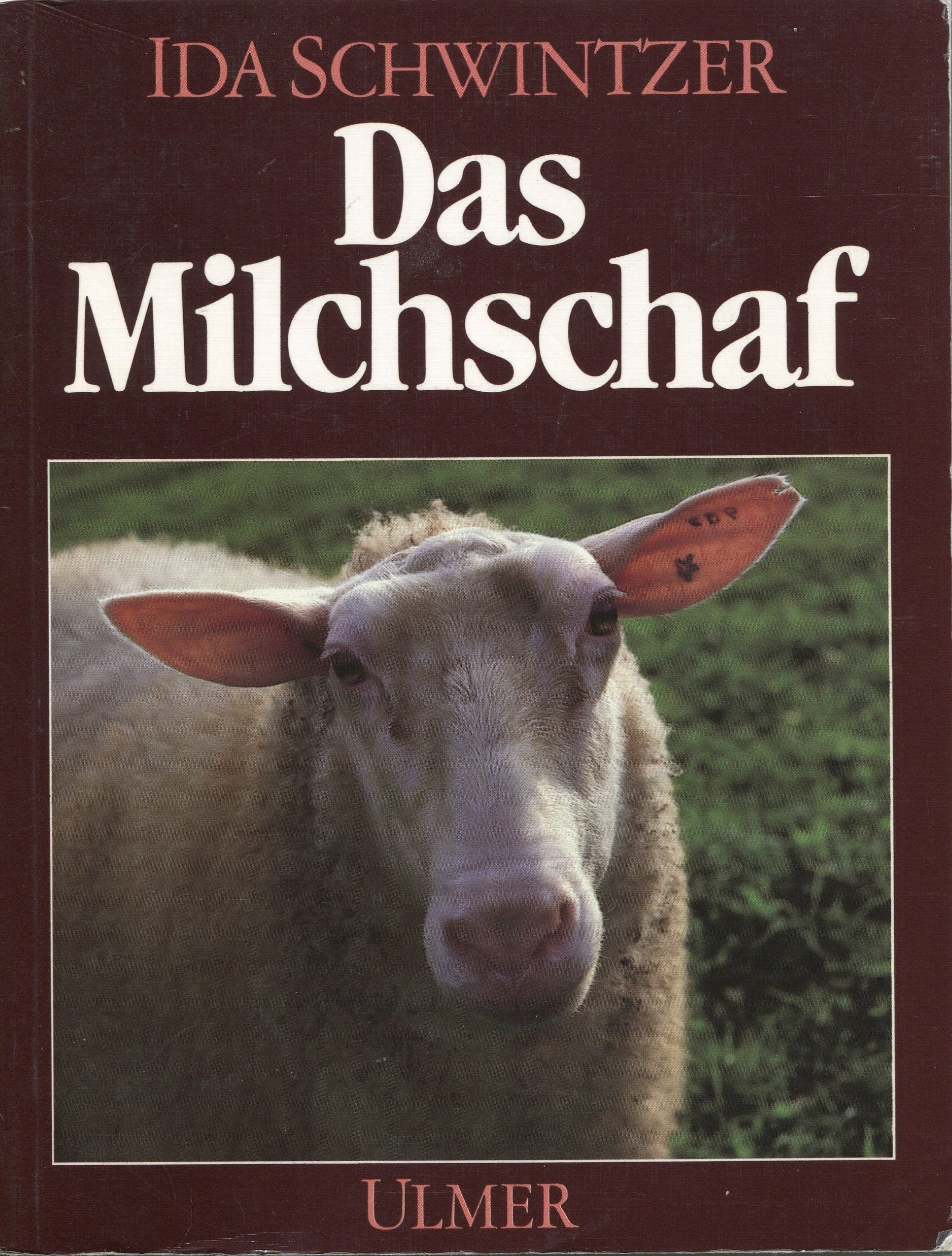 Das Milchschaf: Von seiner Zucht und Haltung, von Milch, Fleisch und Wolle und mancherlei halbvergessenen Kunstfertigkeiten Natural Sciences