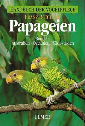 Papageien, 3 Bde., Bd.1, Papageienvögel Australiens, Ozeaniens und Südostasiens: Australien, Ozeanien, Südostasien (Handbuch der Vogelpflege - Papageien) Medicine