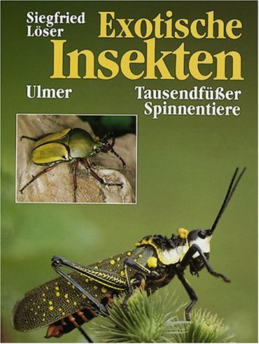 Exotische Insekten, Tausendfüßer und Spinnentiere: Eine Anleitung zur Haltung und Zucht Pets