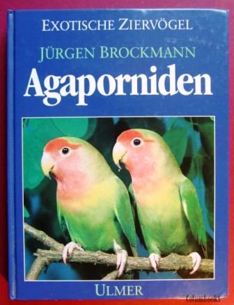 Agaporniden: Haltung, Zucht und Farbmutation der Unzertrennlichen Natural Sciences
