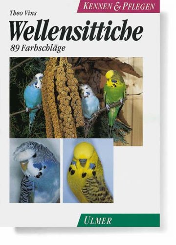 Wellensittiche. Kennen und Pflegen. 89 Farbschläge (Kennen & Pflegen) Pets