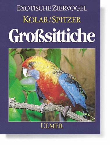 Grosssittiche: Haltung, Verhalten und Zucht (Exotische Ziervögel) Business & Technology