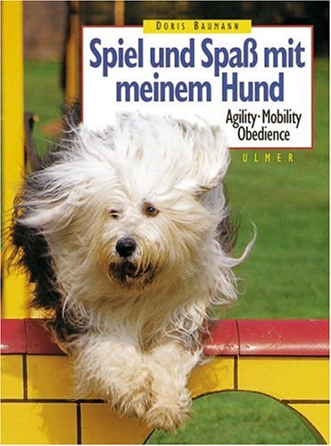 Spiel und Spass mit meinem Hund: Agility, Mobility, Obedience Pets