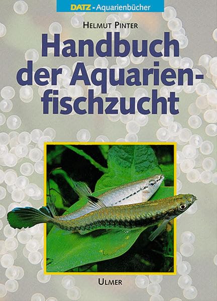 Handbuch der Aquarienfischzucht (DATZ-Aquarienbücher) Pets