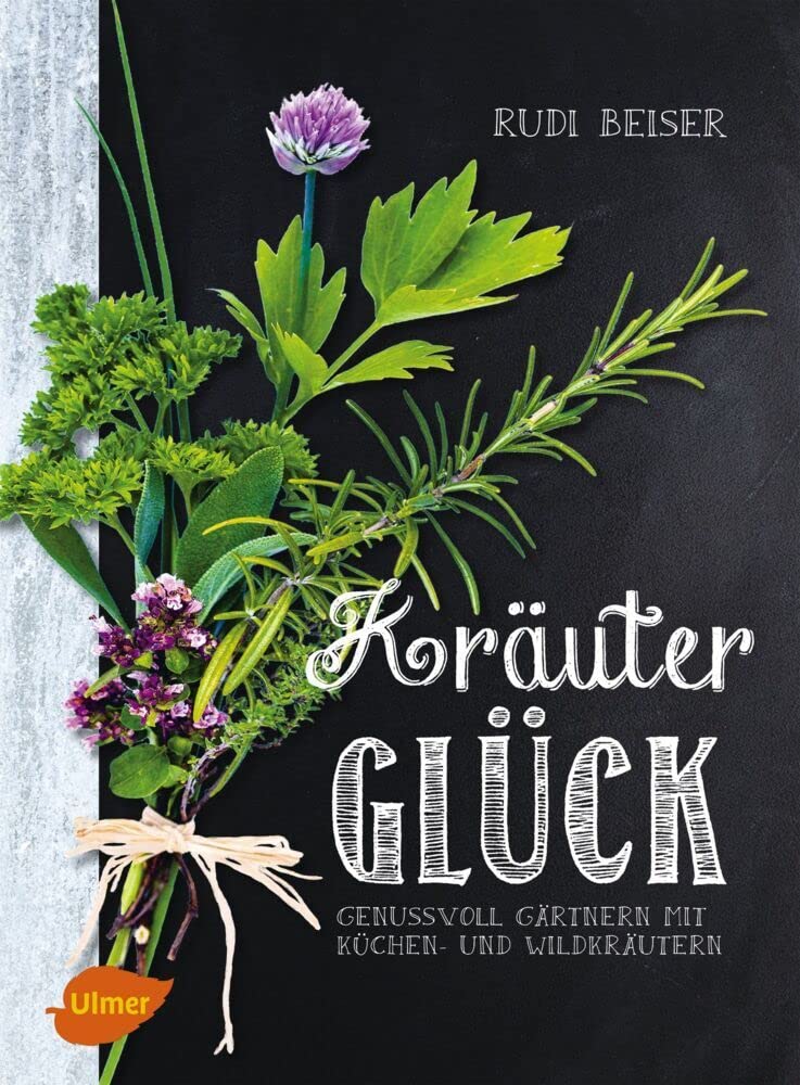 Kräuterglück: Genussvoll gärtnern mit Küchen- und Wildkräutern Garden & Plants