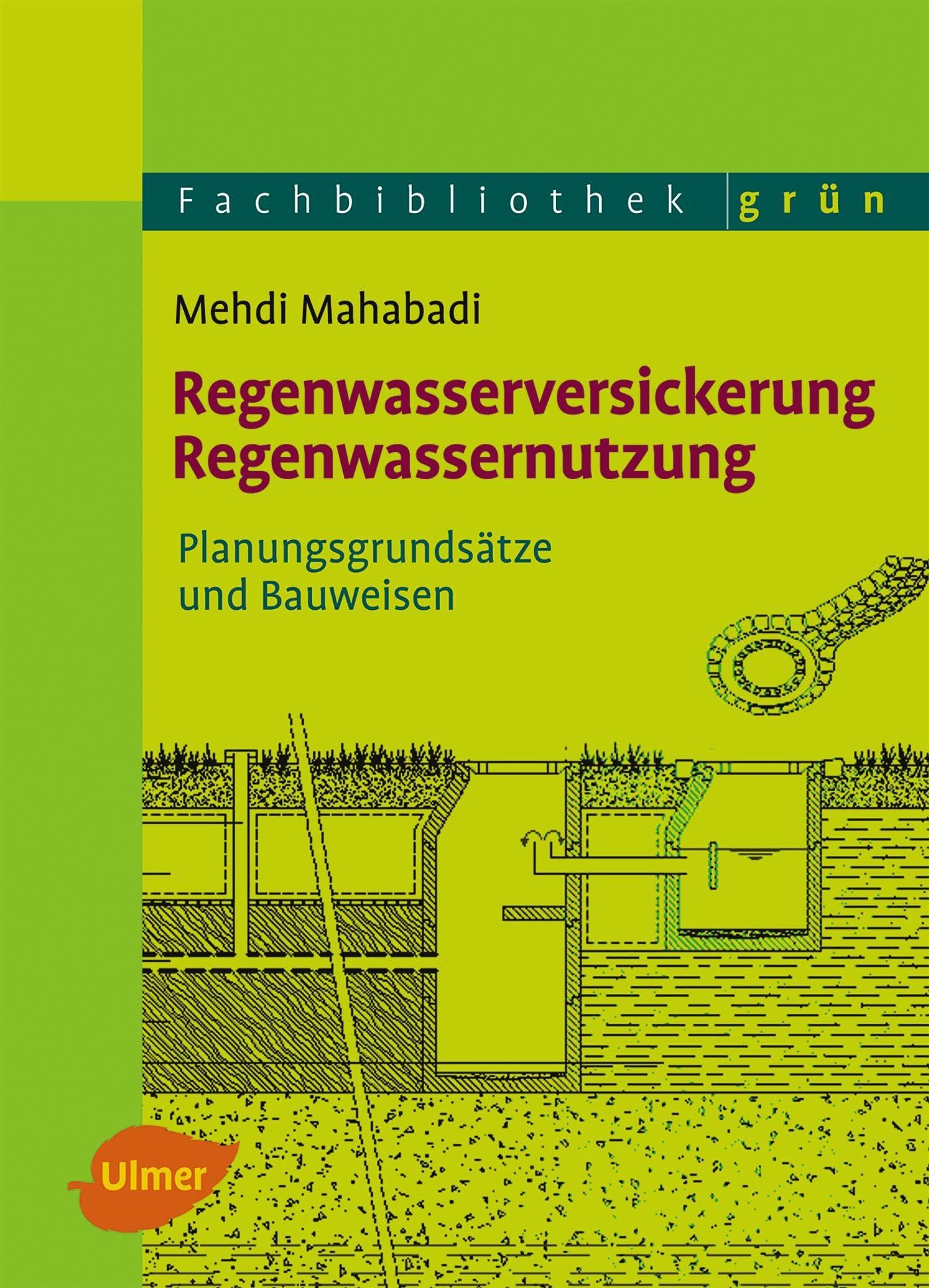 Regenwasserversickerung, Regenwassernutzung: Planungsgrundsätze und Bauweisen (Fachbibliothek Grün) Business & Technology