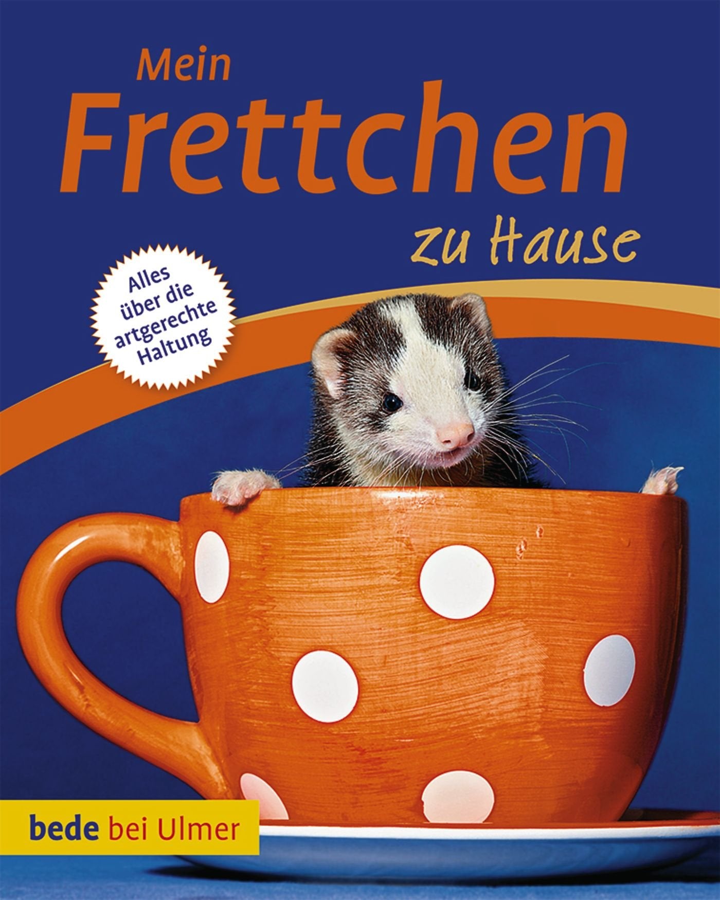 Mein Frettchen zu Hause (bede Mein Heimtier zu Hause) Pets