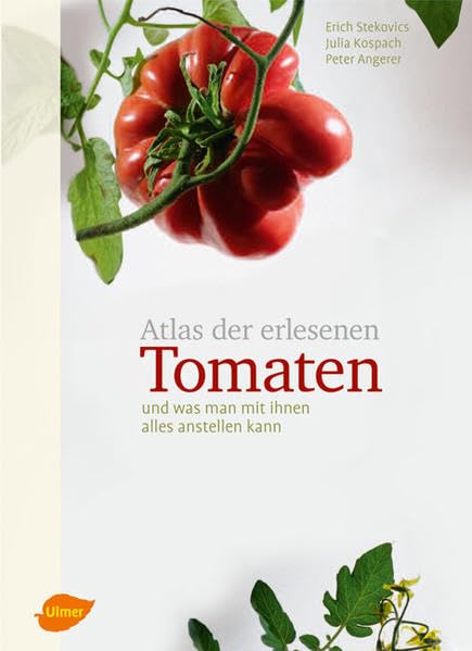 Atlas der erlesenen Tomaten: Und was man mit ihnen alles anstellen kann book
