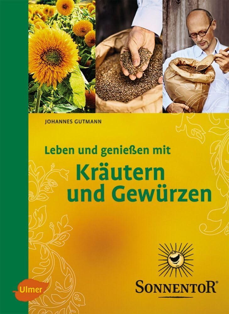 Sonnentor. Leben und genießen mit Kräutern und Gewürzen Garden & Plants