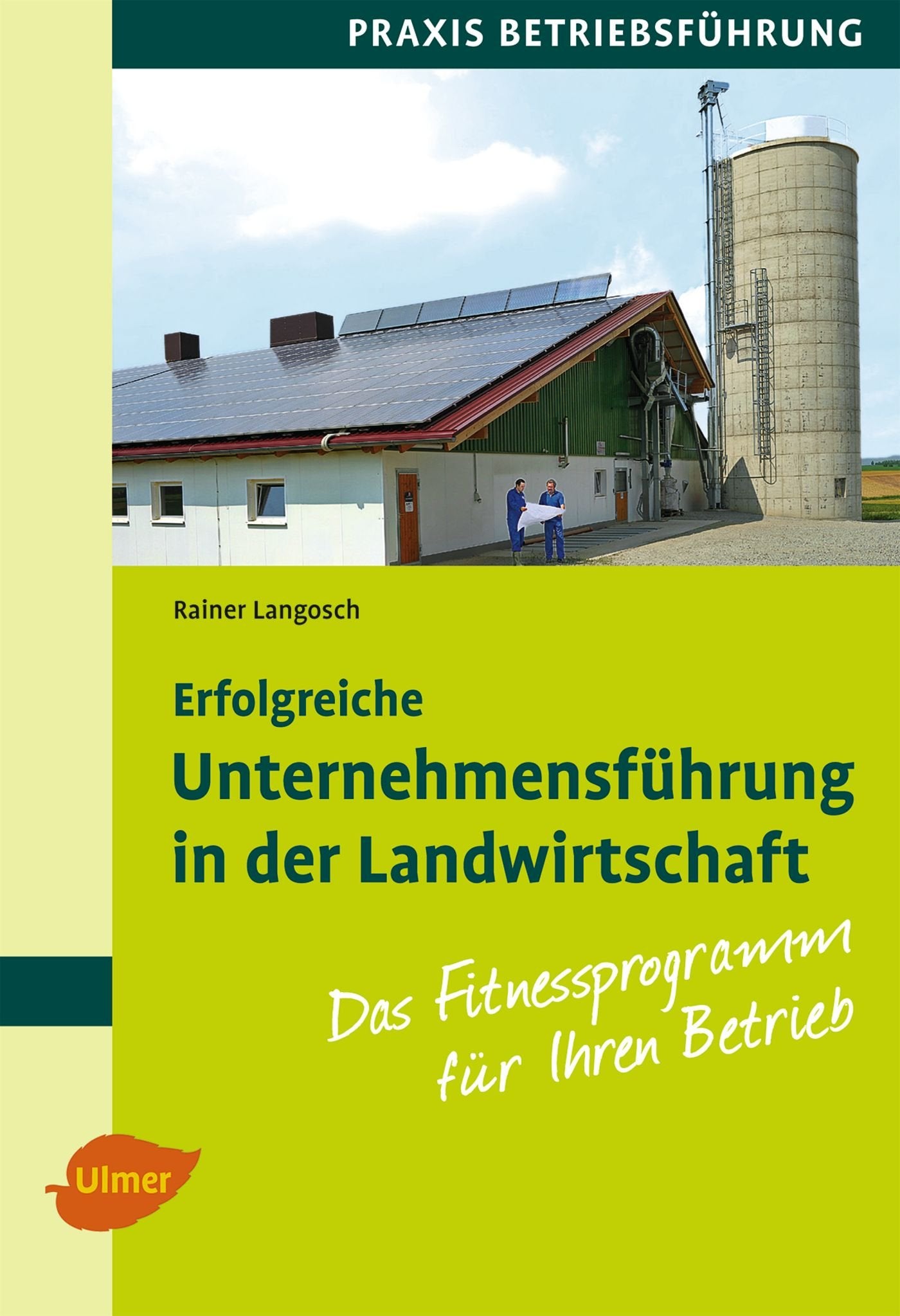 Erfolgreiche Unternehmensführung in der Landwirtschaft: Das Fitnessprogramm für Ihren Betrieb Natural Sciences