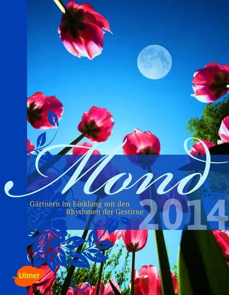 Mond 2014: Gärtnern im Einklang mit den Rhythmen der Gestirne Garden & Plants