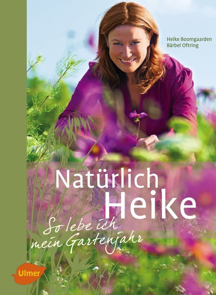 Natürlich Heike: So lebe ich mein Gartenjahr Art & Literature