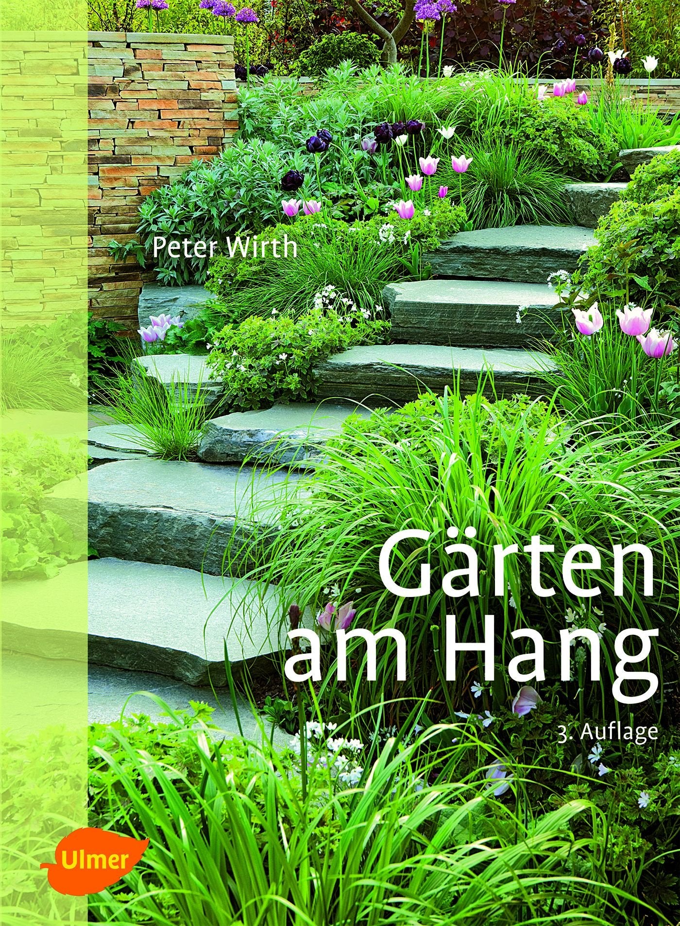 Gärten am Hang: Gestaltungsformen - Nutzbarkeit - Materialverwendung Garden & Plants