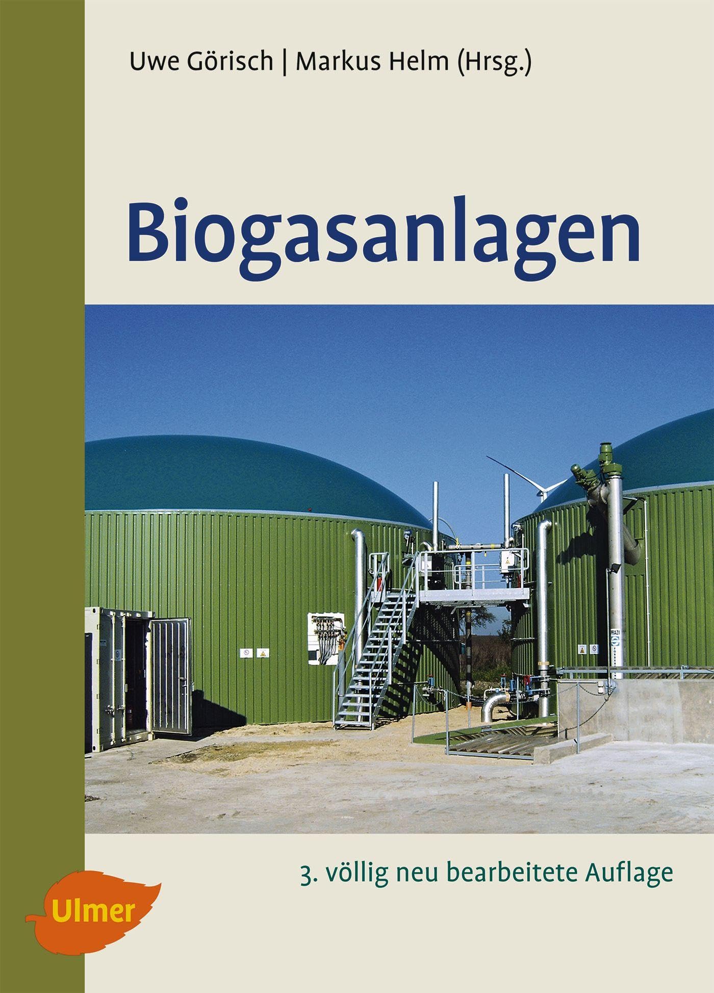 Biogasanlagen: Planung, Errichtung und Betrieb von landwirtschaftlichen und industriellen Biogasanlagen Business & Technology