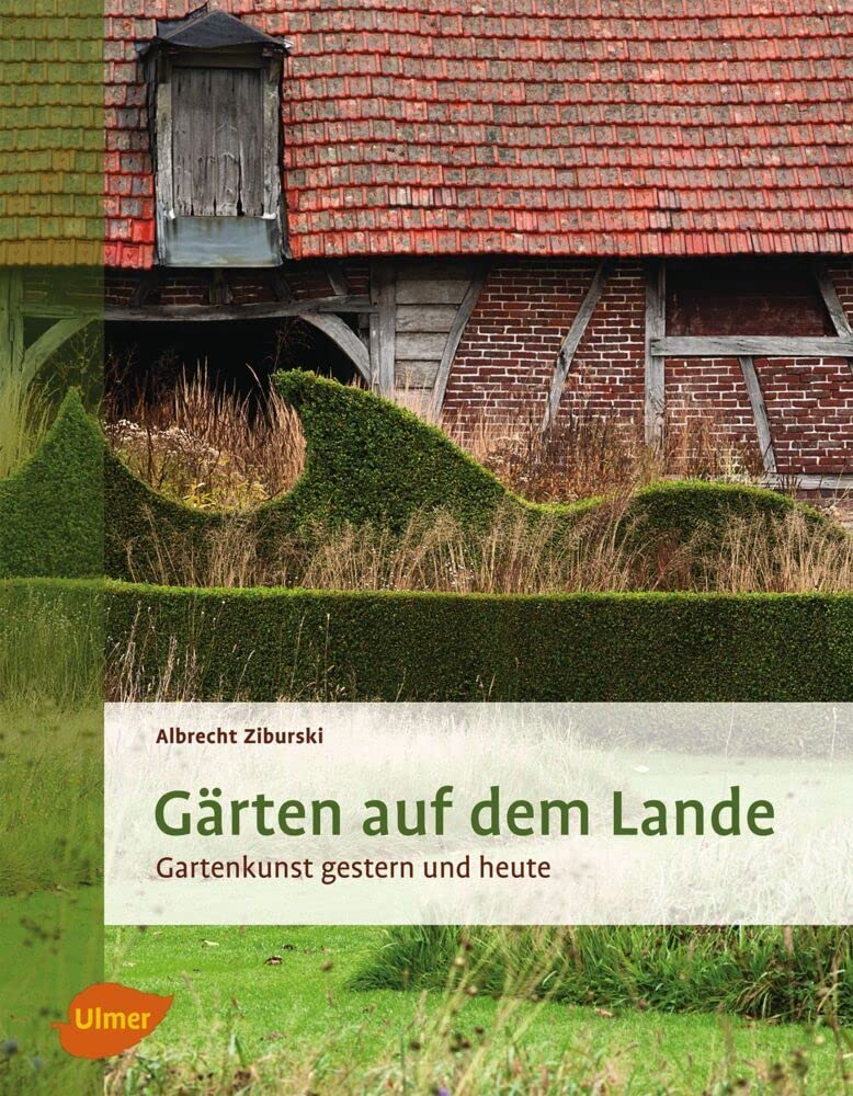 Gärten auf dem Lande: Gartenkunst gestern und heute Garden & Plants