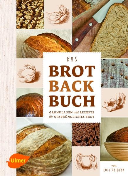Das Brotbackbuch: Grundlagen & Rezepte für ursprüngliches Brot Leisure, Home & Garden