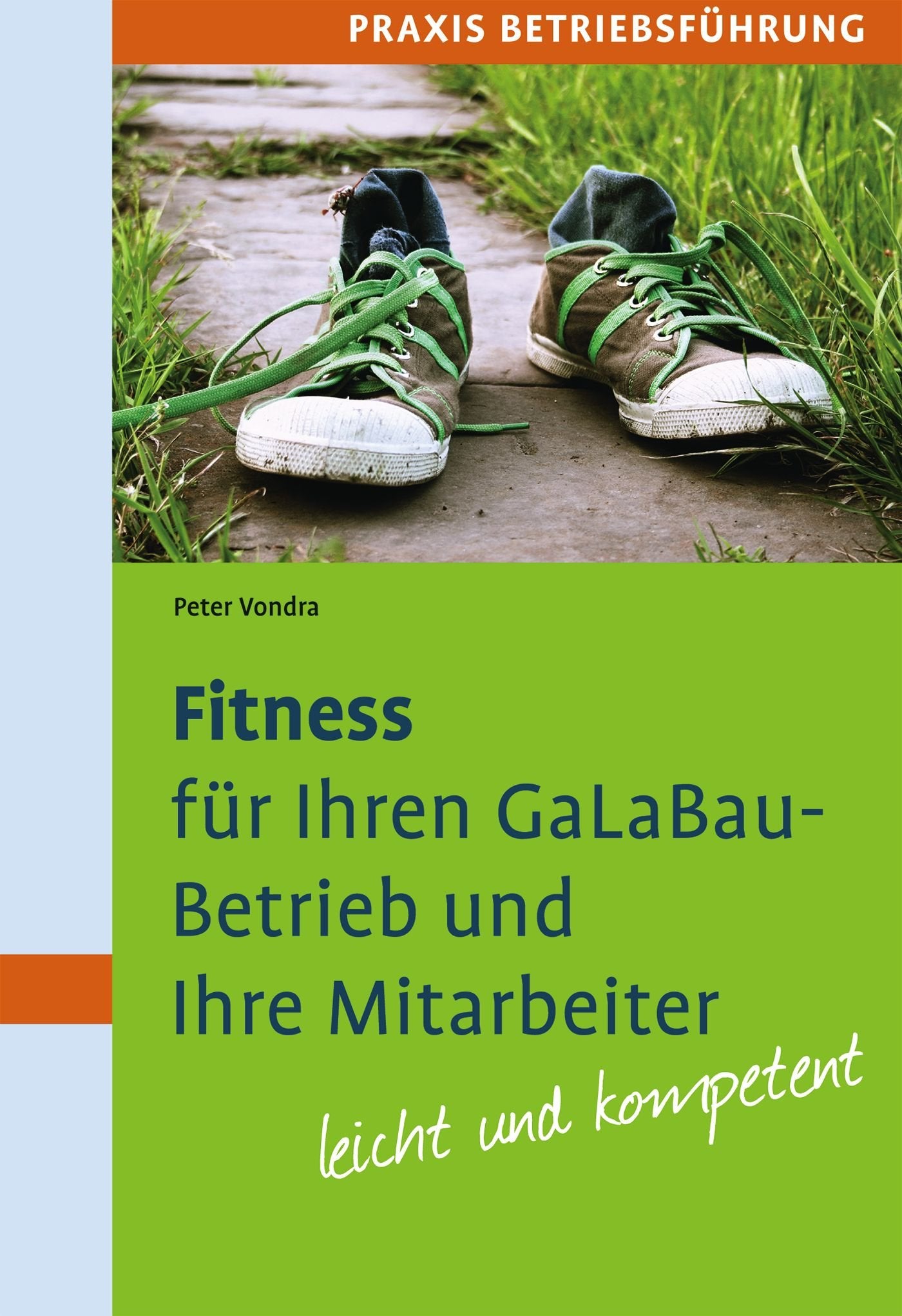 Fitness für Ihren GaLaBau-Betrieb und Ihre Mitarbeiter: Mit zahlreichen Fragebögen und Checklisten - leicht und kompetent Natural Sciences