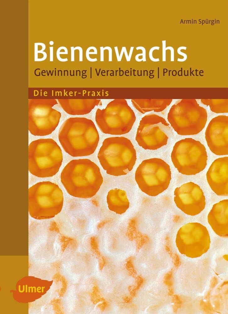 Bienenwachs: Gewinnung, Verarbeitung, Produkte Natural Sciences