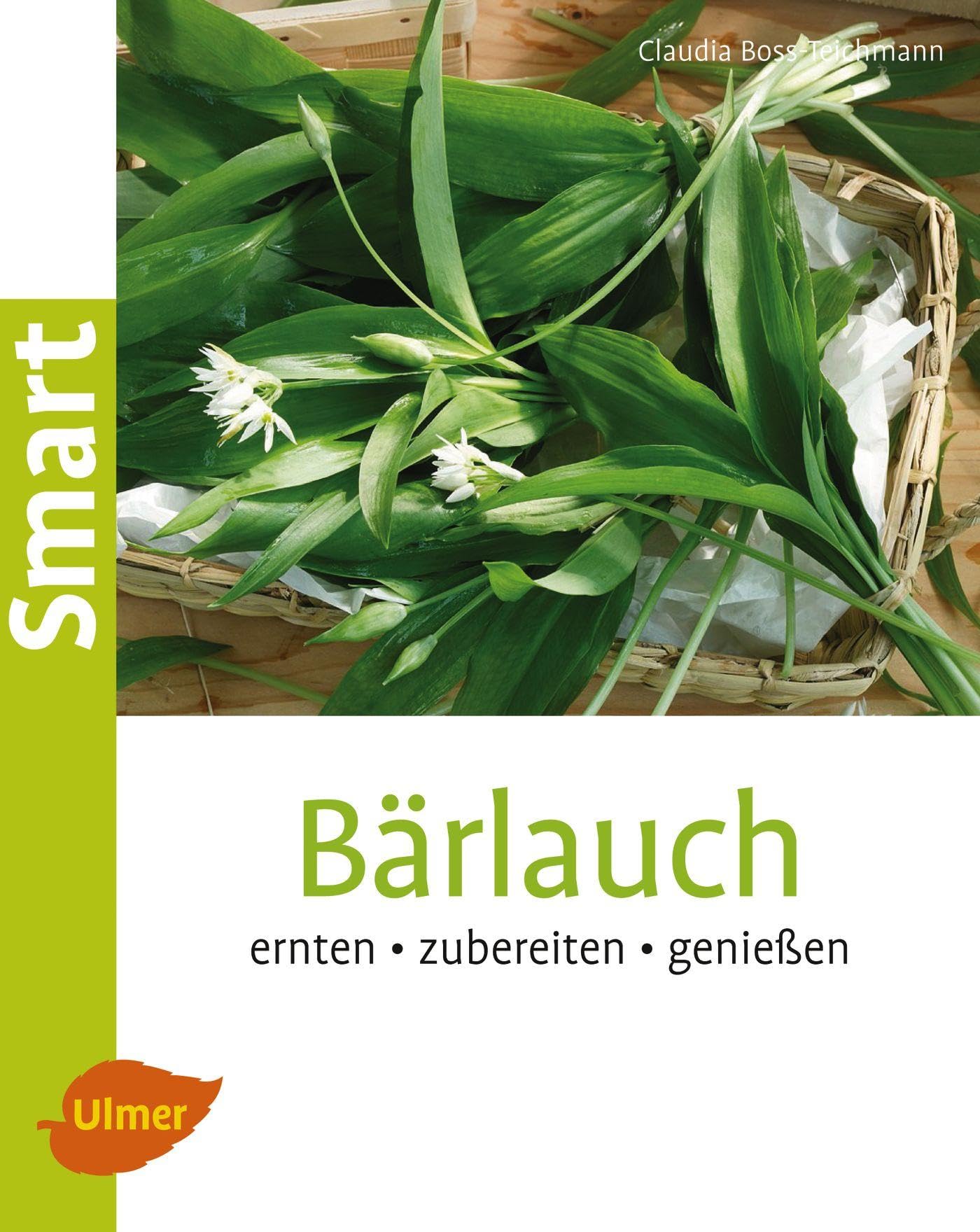 Bärlauch: Ernten, zubereiten, genießen (Smart Gartenbuch) Garden & Plants