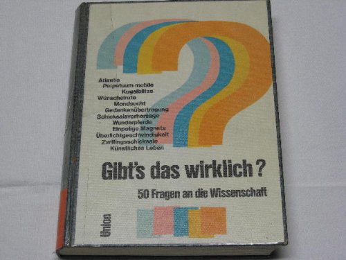 Gibts das wirklich? : 50 Fragen an d. Wiss. Books