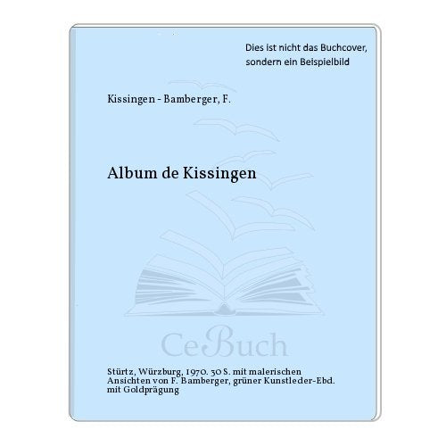 Album de Kissingen : Collection des vues les plus pittoresques de Kissingen, de Bocklet et des environs. Dessinées par F. Bamberger. Books