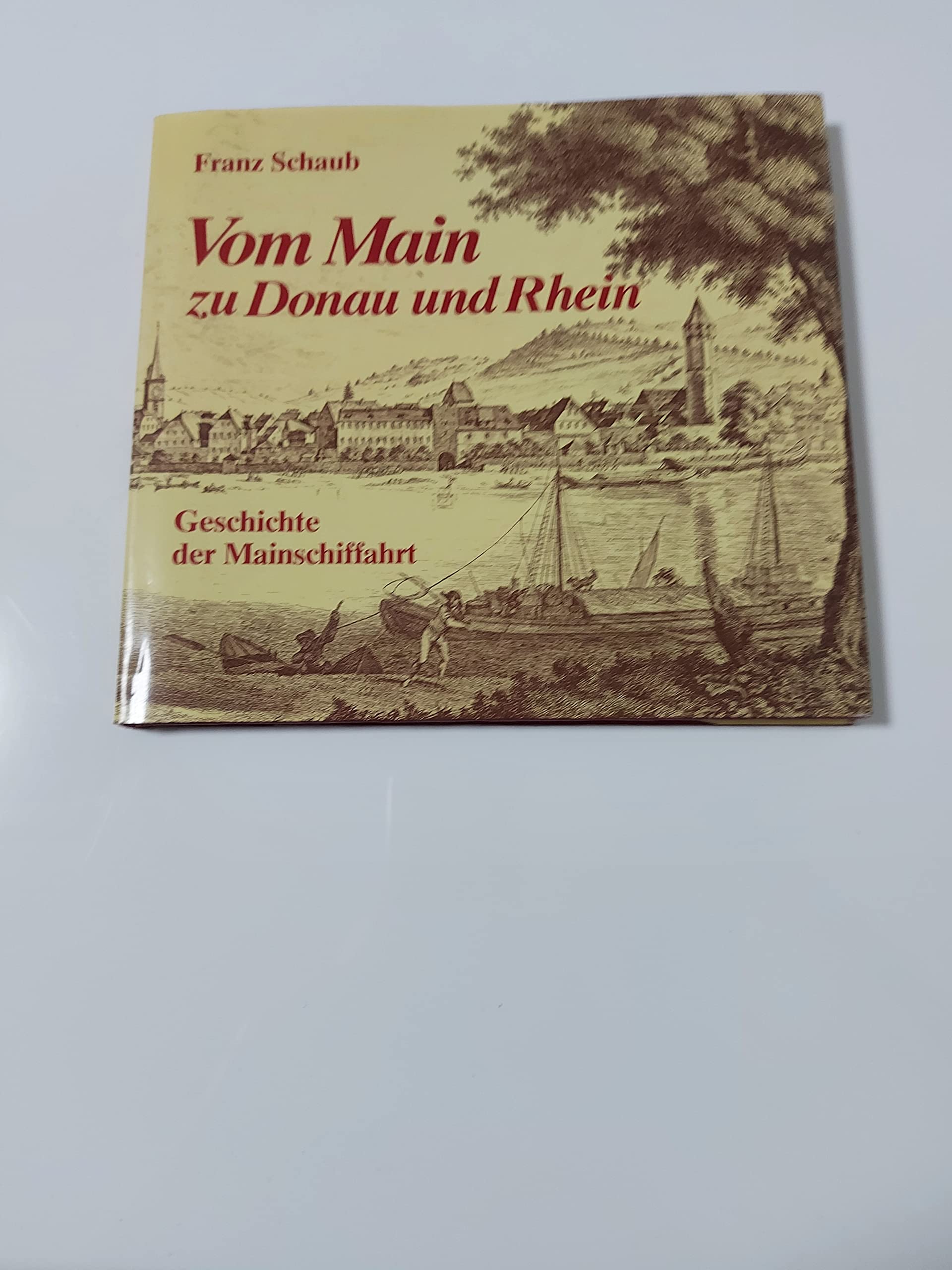 Vom Main zu Donau und Rhein. Geschichte der Mainschiffahrt Business & Technology