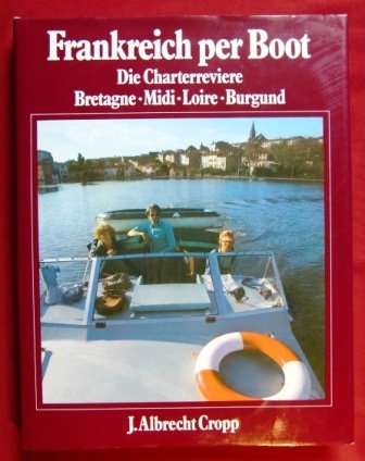 Frankreich per Boot. Die Charterreviere Bretagne, Midi, Loire, Burgund. Books