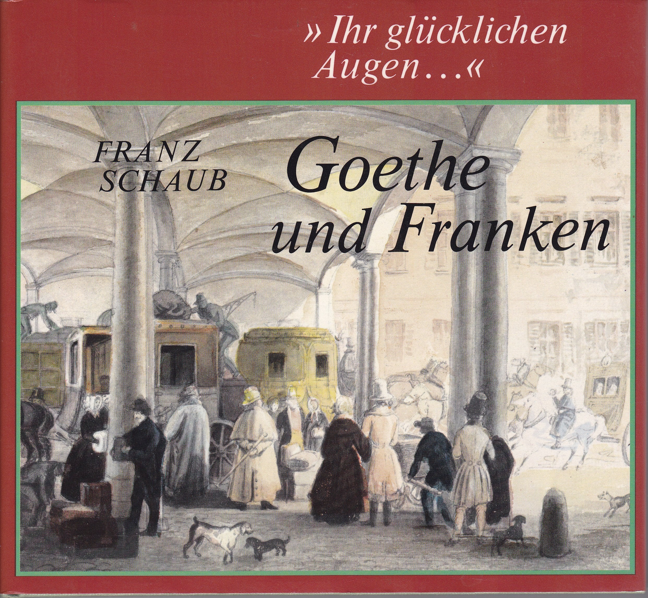 Ihr glücklichen Augen.... Goethe und Franken Books