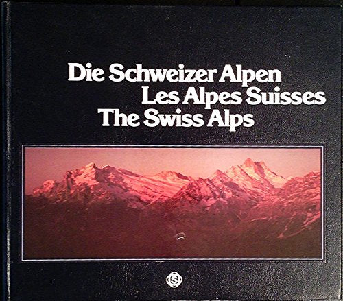 Die Schweizer Alpen. ( Texte in Deutsch, Französisch und Englisch) Books