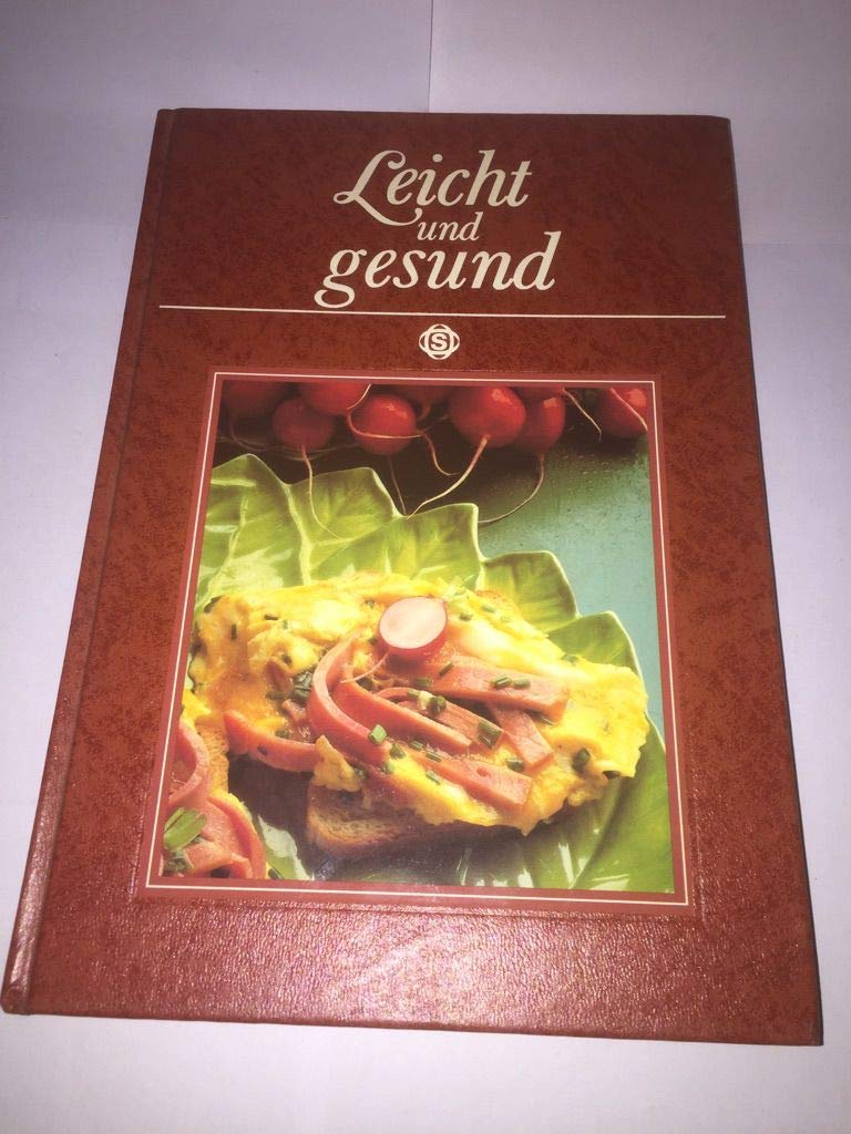 Leicht und gesund. 99 bekömmliche Gerichte Cooking & Enjoying