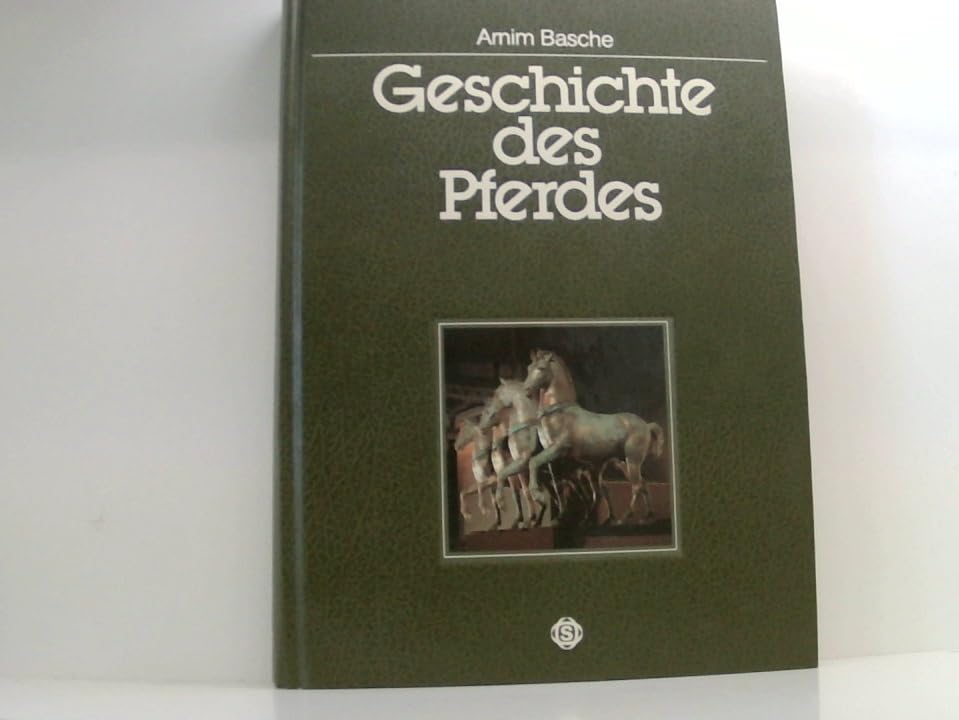 Geschichte des Pferdes. Unter Mitarbeit von Hans-D. Dossenbach, Heinz Meyer und Werner Schockemöhle. Natural Sciences