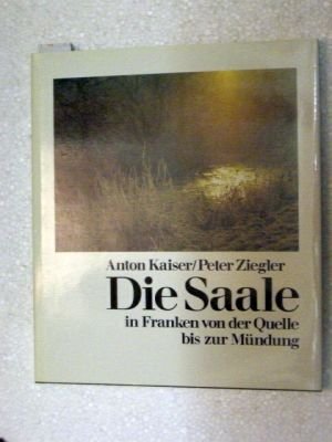 Die Saale. In Franken von der Quelle bis zur Mündung Politics & History