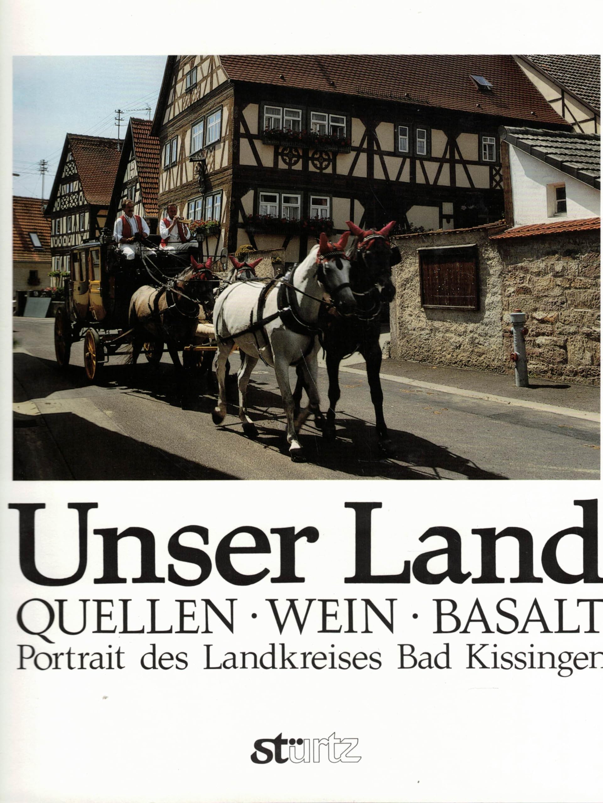 Unser Land - Quellen. Wein. Basalt - Portrait des Landkreises Bad Kissingen Books