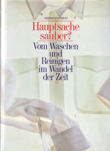 Hauptsache sauber. Vom Waschen und Reinigen im Wandel der Zeit Home & Household